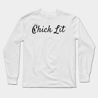 I write Chick Lit Long Sleeve T-Shirt